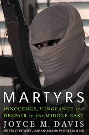 Martyrs : Innocence, Vengeance, and Despair in the Middle East cover image