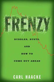 Frenzy : bubbles, busts, and how to come out ahead cover image