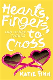 Hearts, Fingers, and Other Things to Cross : Broken Hearts & Revenge cover image