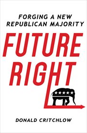 Future Right : Forging a New Republican Majority cover image