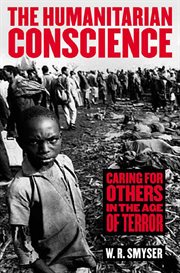 The Humanitarian Conscience : Caring for Others in the Age of Terror cover image