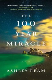 The 100 Year Miracle : A Novel cover image
