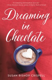 Dreaming in Chocolate : A Novel cover image