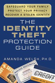 The identity theft protection guide : safeguard your family, protect your privacy, recover a stolen identity cover image