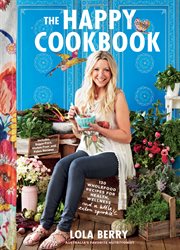 The Happy Cookbook : 130 Wholefood Recipes for Health, Wellness, and a Little Extra Sparkle cover image