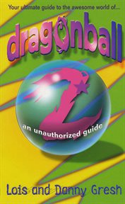 Dragonball Z : An Unauthorized Guide cover image