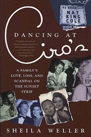 Dancing at Ciro's : A Family's Love, Loss, and Scandal on the Sunset Strip cover image