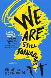 We Are Still Tornadoes : A Novel cover image