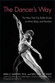 The Dancer's Way : The New York City Ballet Guide to Mind, Body, and Nutrition cover image
