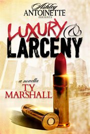 Luxury and Larceny: Part 1 : Part 1 cover image