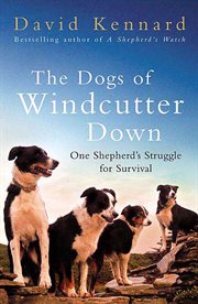 The Dogs of Windcutter Down : One Shepherd's Struggle for Survival cover image