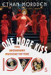 One more kiss : the Broadway musical in the 1970s cover image