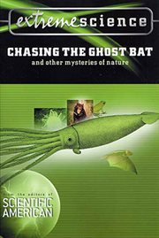 Extreme Science: Chasing the Ghost Bat : Chasing the Ghost Bat cover image