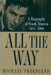 All The Way : A Biography of Frank Sinatra 1915-1998 cover image