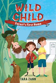Wild Child: Forest's First Home : Forest's First Home cover image