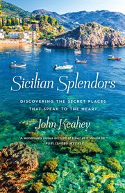 Sicilian Splendors : Discovering the Secret Places That Speak to the Heart cover image
