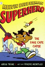 The Fake Cape Caper : Melvin Beederman Superhero cover image