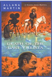 Death of the Last Villista : Texana Jones cover image