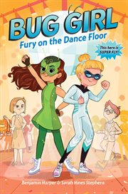 Bug Girl: Fury on the Dance Floor : Fury on the Dance Floor cover image