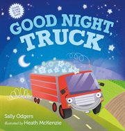 Good Night, Truck : A Picture Book cover image