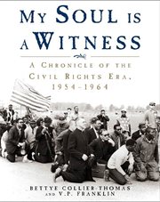 My Soul Is a Witness : A Chronicle of the Civil Rights Era, 1954-1964 cover image