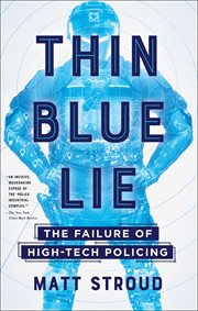 Thin Blue Lie : The Failure of High-Tech Policing cover image