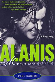Alanis Morissette : A Biography cover image