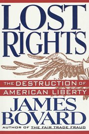 Lost Rights : The Destruction of American Liberty cover image
