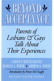 Beyond acceptance : parents of lesbians and gays talk about their experiences cover image