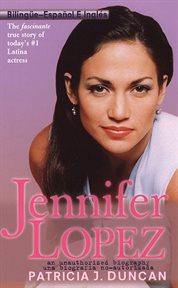 Jennifer Lopez : An Unauthorized Biography cover image