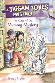 The Case of the Mummy Mystery : Jigsaw Jones Mystery cover image