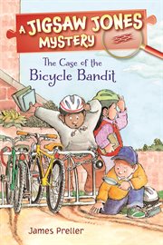 The Case of the Bicycle Bandit : Jigsaw Jones Mystery cover image