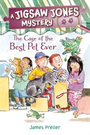The Case of the Best Pet Ever : Jigsaw Jones Mystery cover image