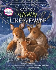 Can You Yawn Like a Fawn? : A Help Your Child to Sleep Book cover image