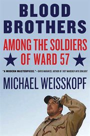 Blood Brothers : Among the Soldiers of Ward 57 cover image