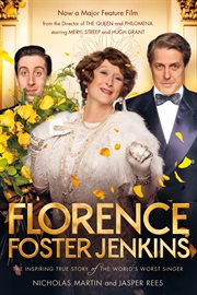 Florence Foster Jenkins : The biography that inspired the critically-acclaimed film cover image