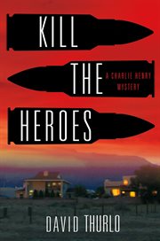Kill the Heroes : Charlie Henry cover image