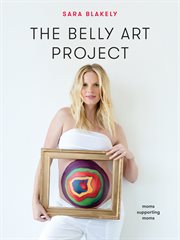 The Belly Art Project : Moms Supporting Moms cover image
