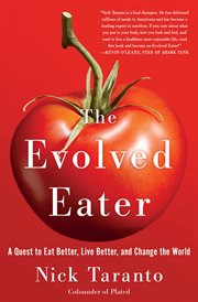 The Evolved Eater : A Quest to Eat Better, Live Better, and Change the World cover image
