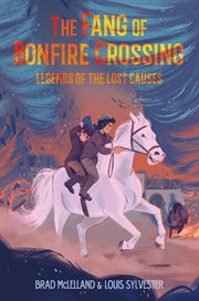 The Fang of Bonfire Crossing : Legends of the Lost Causes cover image