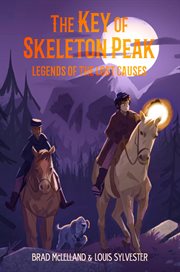 The Key of Skeleton Peak: Legends of the Lost Causes : Legends of the Lost Causes cover image