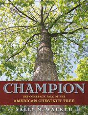 Champion : The Comeback Tale of the American Chestnut Tree cover image