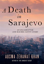 A Death in Sarajevo : Rachel Getty & Esa Khattak cover image