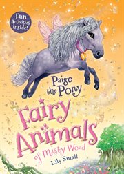 Paige the Pony : Fairy Animals of Misty Wood cover image