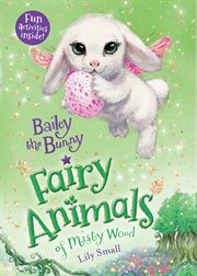 Bailey the Bunny : Fairy Animals of Misty Wood cover image