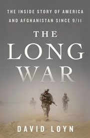 The Long War : The Inside Story of America and Afghanistan Since 9/11 cover image