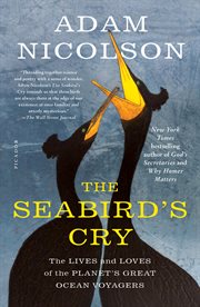 The Seabird's Cry : The Lives and Loves of the Planet's Great Ocean Voyagers cover image