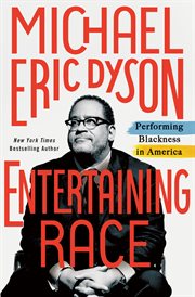 Entertaining Race : Performing Blackness in America cover image