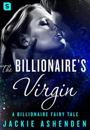 The Billionaire's Virgin : Billionaire Fairy Tales cover image