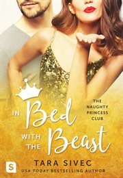 In Bed with the Beast : Naughty Princess Club cover image
